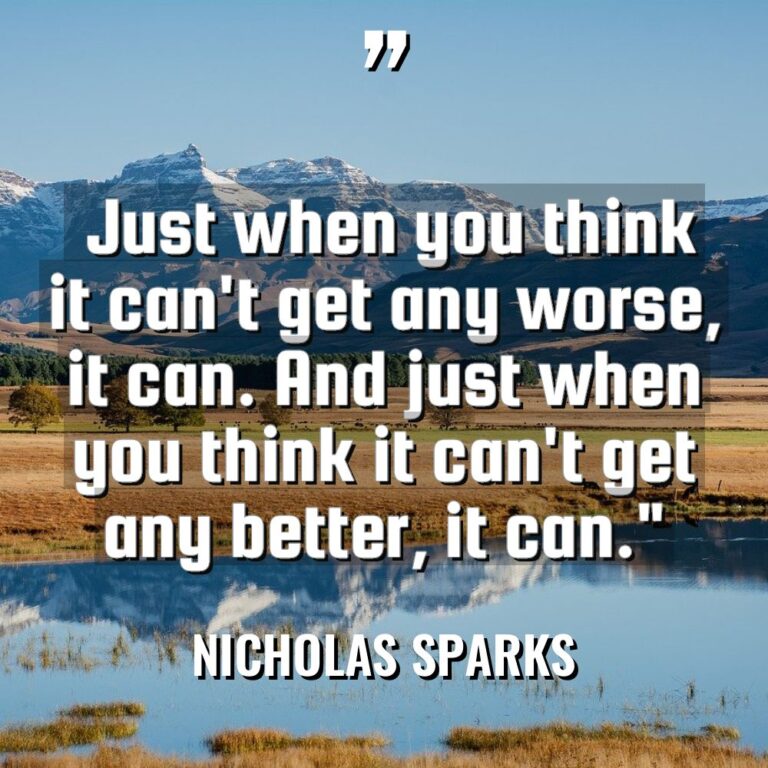 “Just when you think it can’t get any worse, it... - Nicholas Sparks Quotes