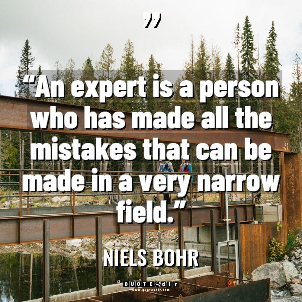 “An expert is a person who has made all the... - Niels Bohr Quotes