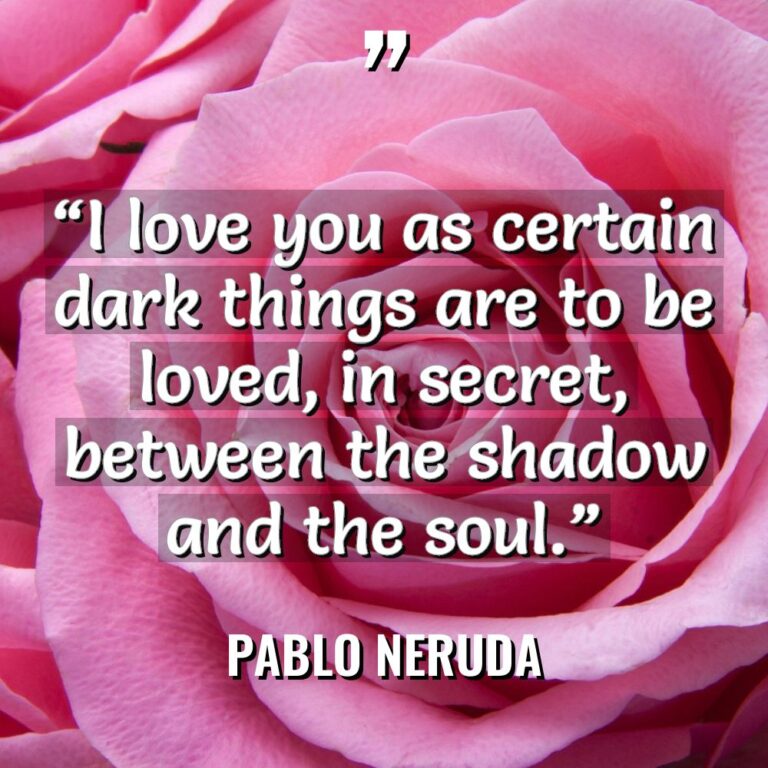 “I love you as certain dark things are to be... - Pablo Neruda Quotes