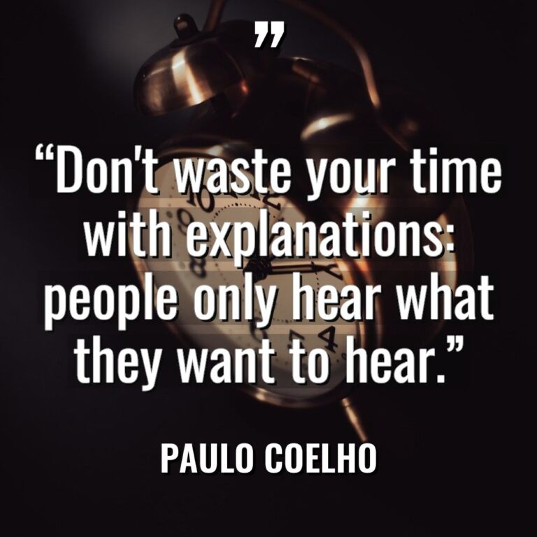 “Don’t waste your time with explanations: people only hear what... - Paulo Coelho Quotes