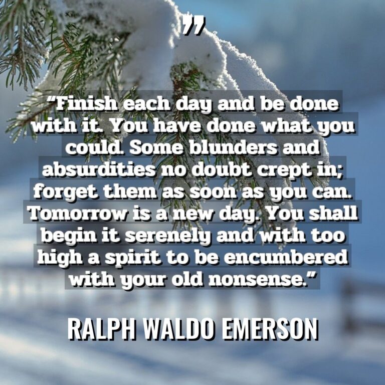 “Finish each day and be done with it. You have... - Ralph Waldo Emerson Quotes