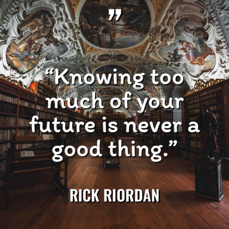 “Knowing too much of your future is never a good... - Rick Riordan Quotes