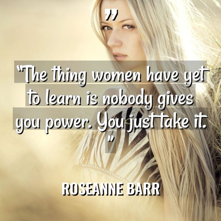 “The thing women have yet to learn is nobody gives... - Roseanne Barr Quotes