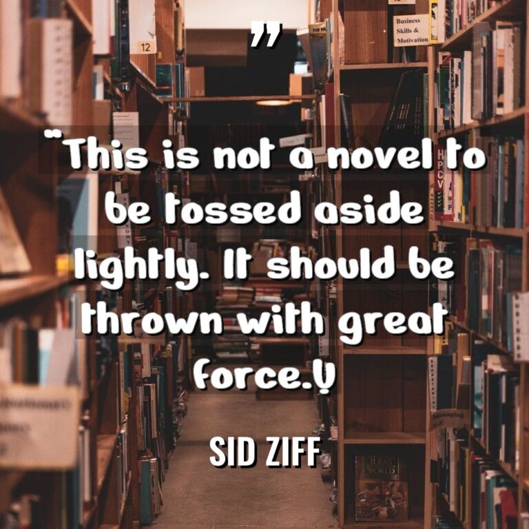 “This is not a novel to be tossed aside lightly.... - Sid Ziff Quotes