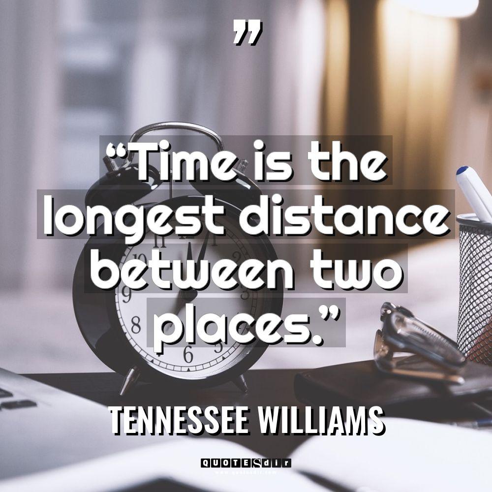 “Time is the longest distance between two places.” Warning: Undefined... - Tennessee Williams Quotes