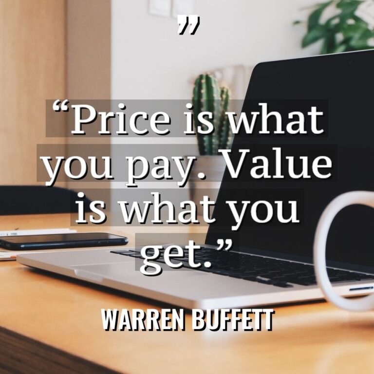 “Price is what you pay. Value is what you get.”... - Warren Buffett Quotes