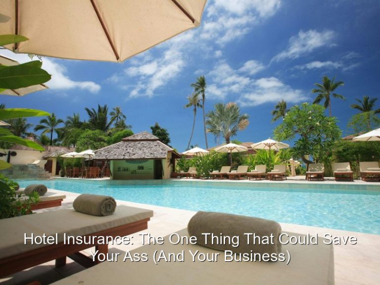 Hotel Insurance: The One Thing That Could Save Your Ass (And Your Business)