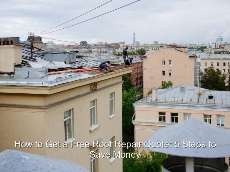 How to Get a Free Roof Repair Quote: 5 Steps to Save Money