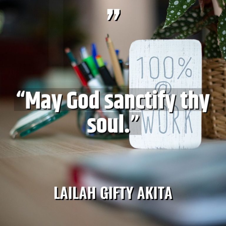 “May God sanctify thy soul.”