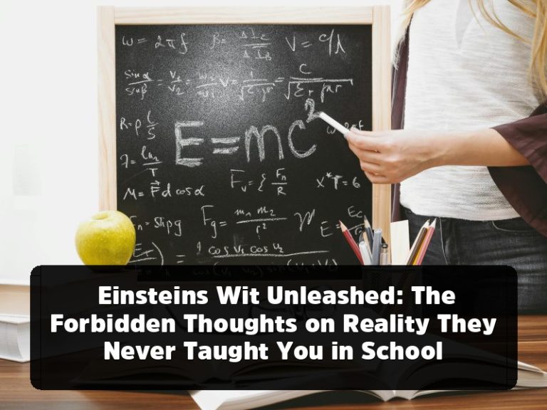Einsteins Wit Unleashed: The Forbidden Thoughts on Reality They Never Taught You in School