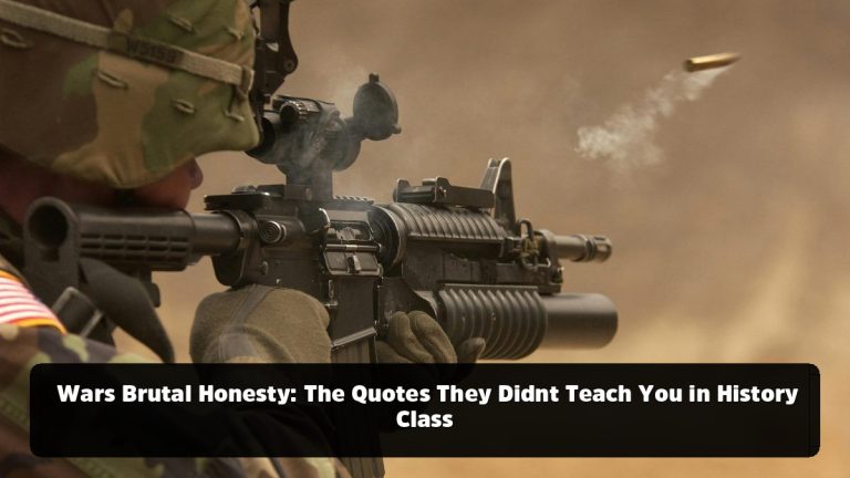 Wars Brutal Honesty: The Quotes They Didnt Teach You in History Class
