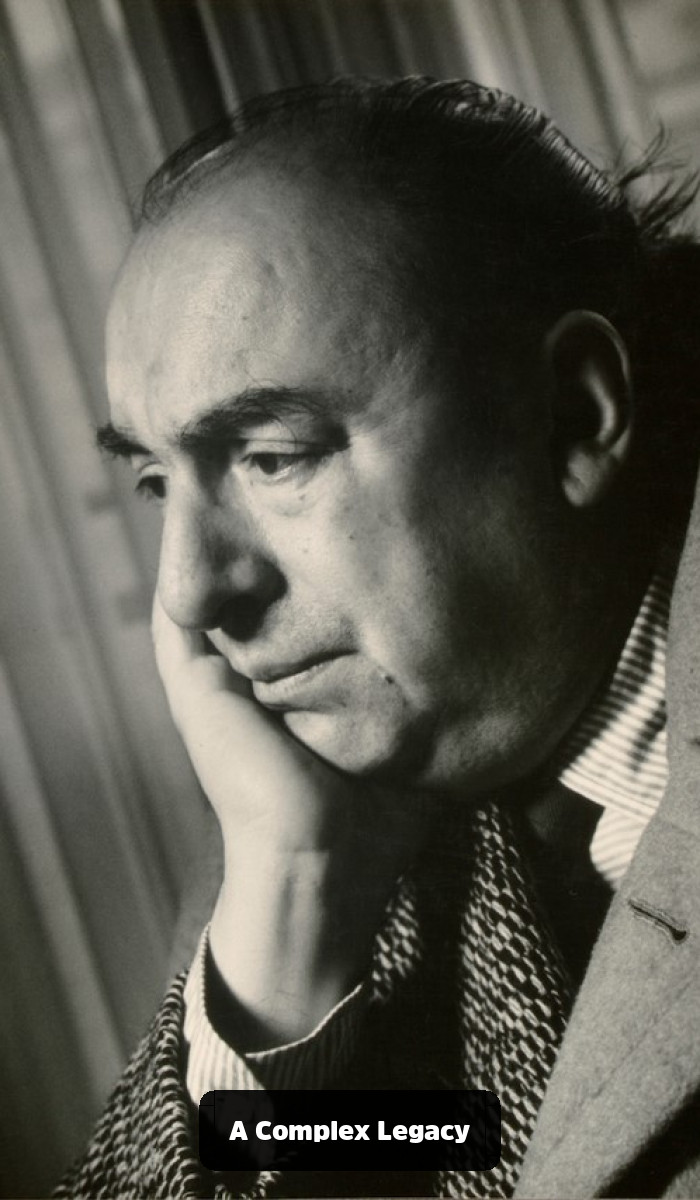 The Fire and the Flower: The Pablo Neruda Quotes That Will Break and Remake Your Heart - A Complex Legacy