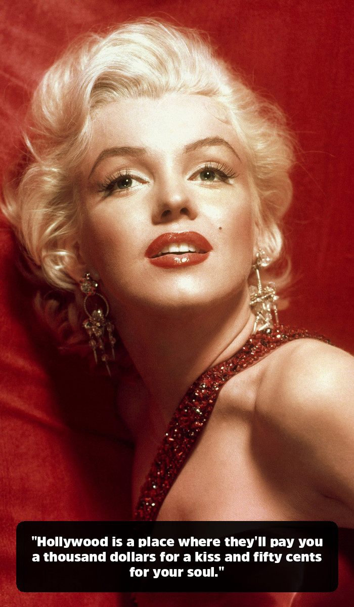 More Than a Bombshell: The Marilyn Monroe Quotes That Reveal Her True Genius - "Hollywood is a place where they'll pay you a thousand dollars for a kiss and fifty cents for your soul."
