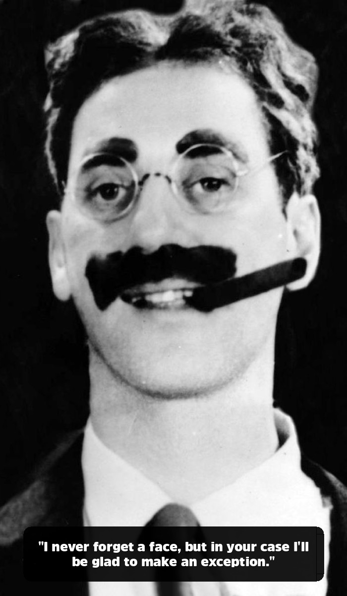 The Man Who Shot an Elephant in His Pajamas: A Deep Dive into the Best Groucho Marx Quotes - "I never forget a face, but in your case I'll be glad to make an exception."