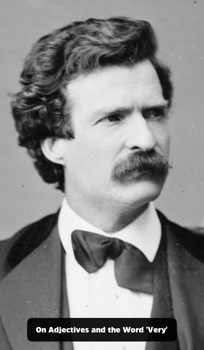 The Mark Twain Quotes You Think You Know (And the Genius You’ve Been Missing) - On Adjectives and the Word 'Very'