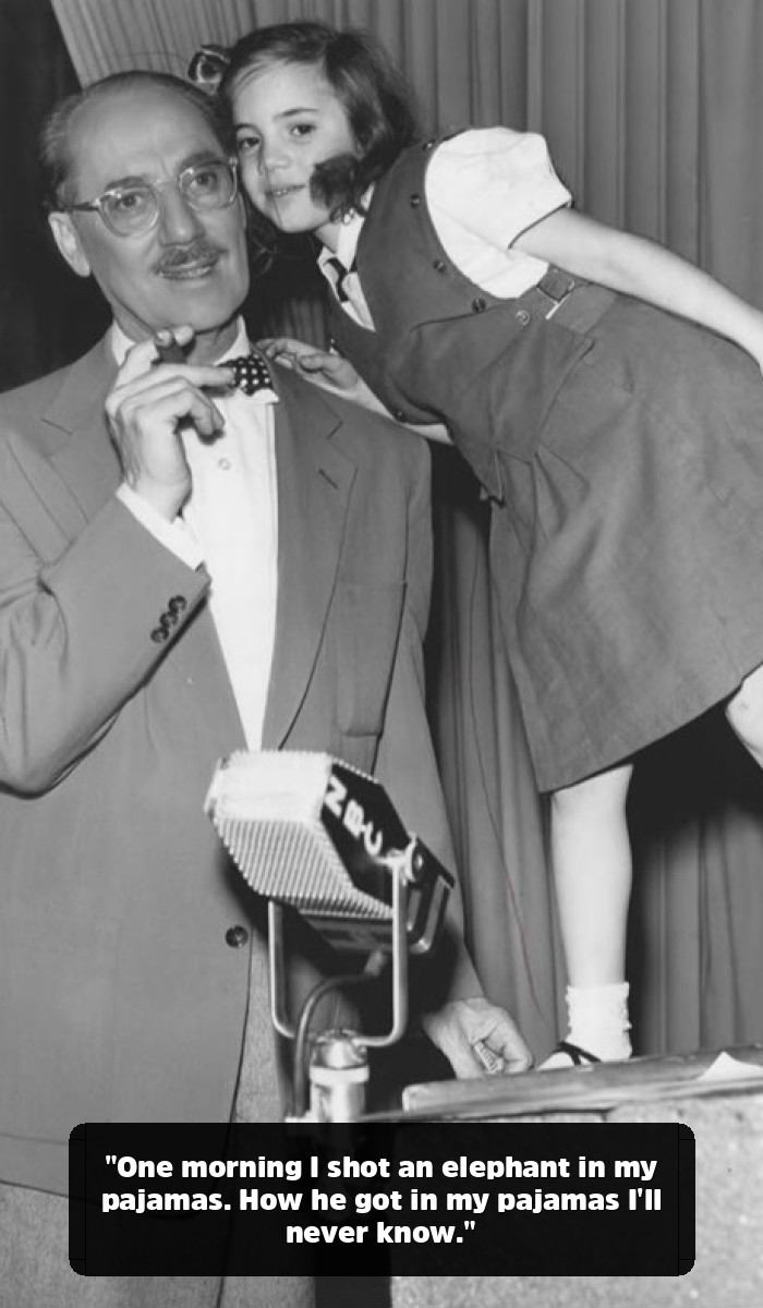 The Man Who Shot an Elephant in His Pajamas: A Deep Dive into the Best Groucho Marx Quotes - "One morning I shot an elephant in my pajamas. How he got in my pajamas I'll never know."