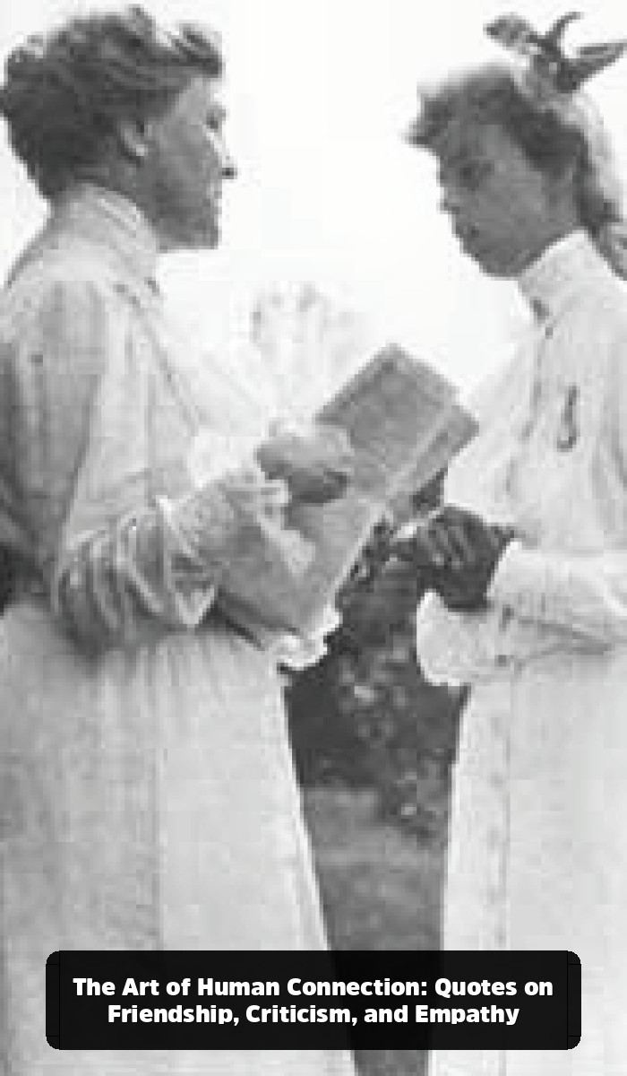 The Unshakable Wisdom: The Eleanor Roosevelt Quotes That Will Change How You Face Your Fears - The Art of Human Connection: Quotes on Friendship, Criticism, and Empathy