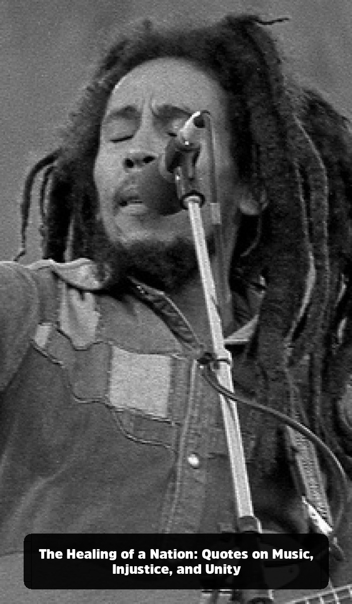 The Real Vibe: The Bob Marley Quotes You Need to Hear (and the Fakes to Forget) - The Healing of a Nation: Quotes on Music, Injustice, and Unity