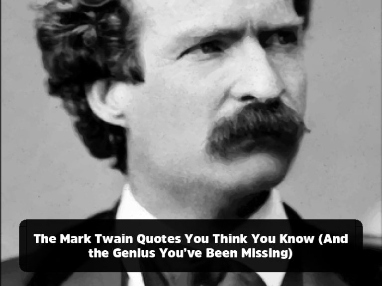 The Mark Twain Quotes You Think You Know (And the Genius You’ve Been Missing)