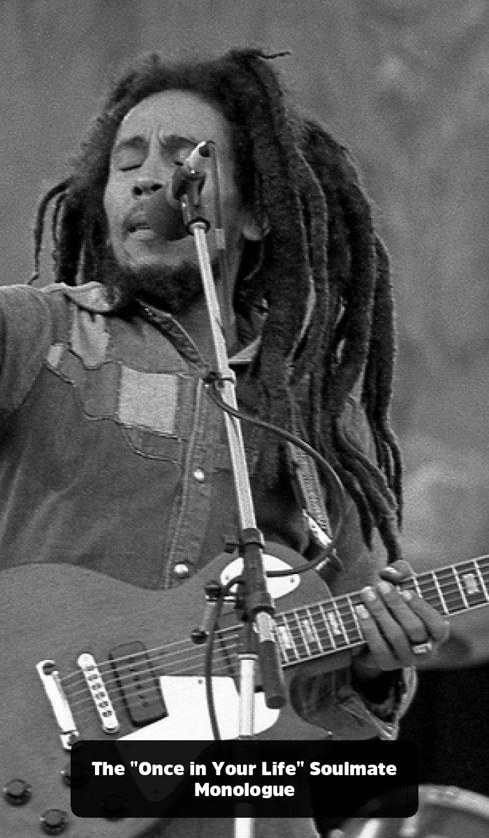 The Real Vibe: The Bob Marley Quotes You Need to Hear (and the Fakes to Forget) - The "Once in Your Life" Soulmate Monologue