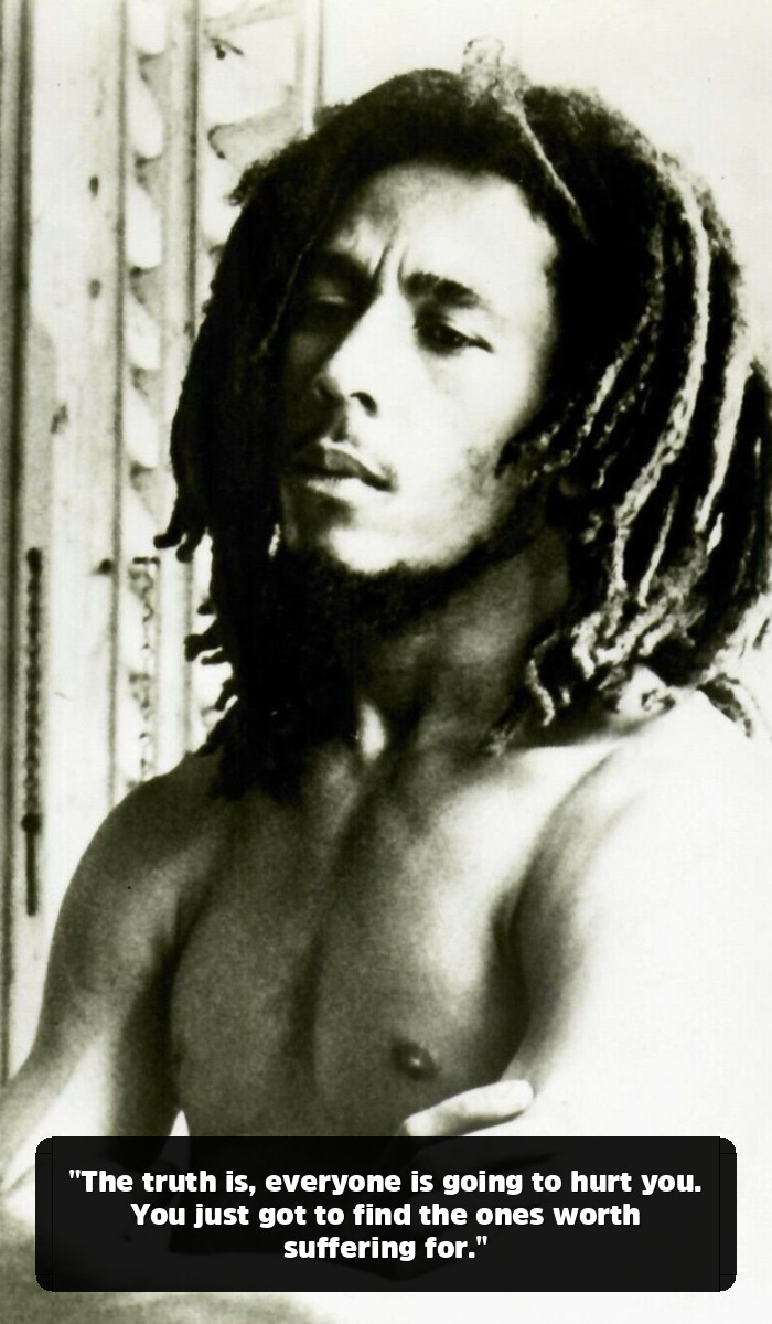 The Real Vibe: The Bob Marley Quotes You Need to Hear (and the Fakes to Forget) - "The truth is, everyone is going to hurt you. You just got to find the ones worth suffering for."